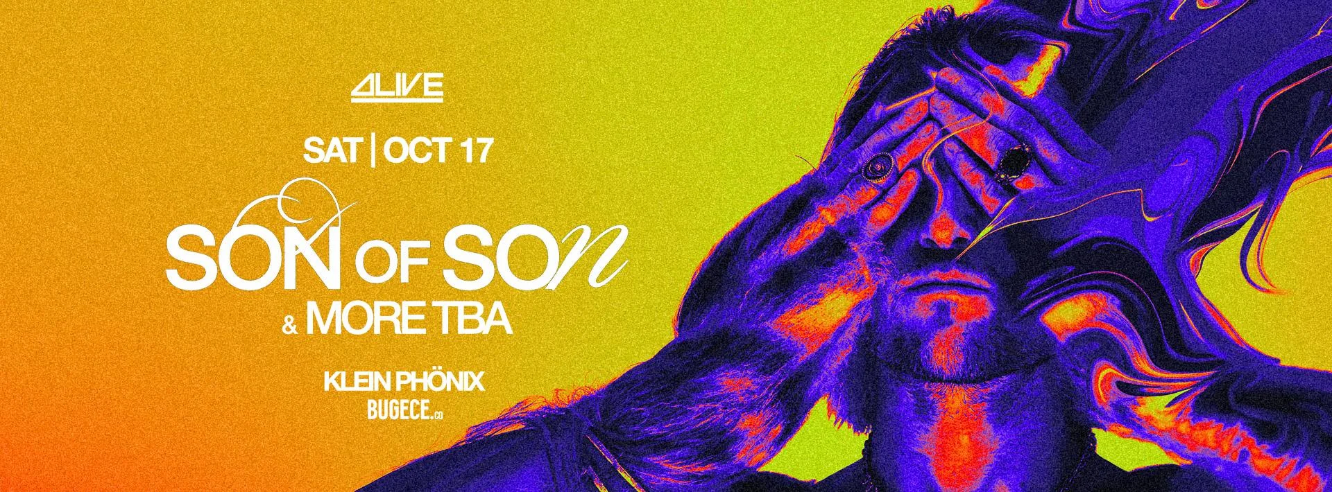 Alive Presents: Son Of Son | Klein Phönix